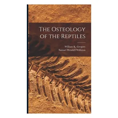 "The Osteology of the Reptiles" - "" ("Gregory William K. 1876-")