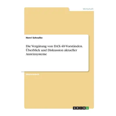 "Die Vergtung von DAX-40-Vorstnden. berblick und Diskussion aktueller Anreizsysteme" - "" ("Schn