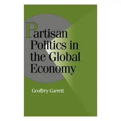 "Partisan Politics in the Global Economy" - "" ("Garrett Geoffrey")