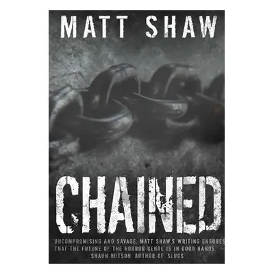 "Chained" - "" ("Shaw Matt")