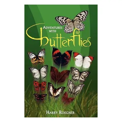 "Adventures with Butterflies" - "" ("Roegner Harry")