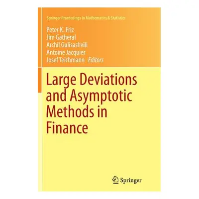 "Large Deviations and Asymptotic Methods in Finance" - "" ("Friz Peter K.")