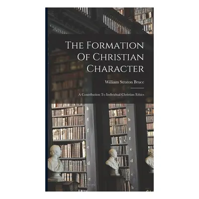 "The Formation Of Christian Character: A Contribution To Individual Christian Ethics" - "" ("Bru