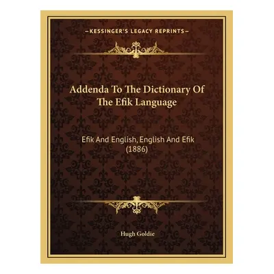 "Addenda To The Dictionary Of The Efik Language: Efik And English, English And Efik (1886)" - ""