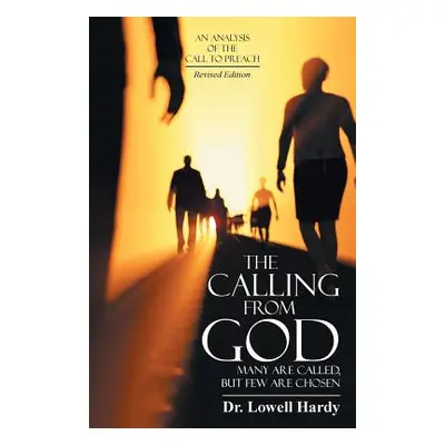 "The Calling from God: Many Are Called, but Few Are Chosen" - "" ("Hardy Lowell")