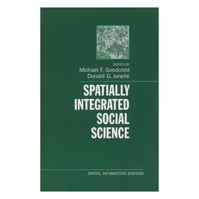 "Spatially Integrated Social Science" - "" ("Goodchild Michael F.")