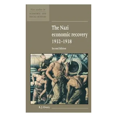 "The Nazi Economic Recovery 1932 1938" - "" ("Overy Richard J.")