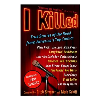 "I Killed: True Stories of the Road from America's Top Comics" - "" ("Shydner Ritch")