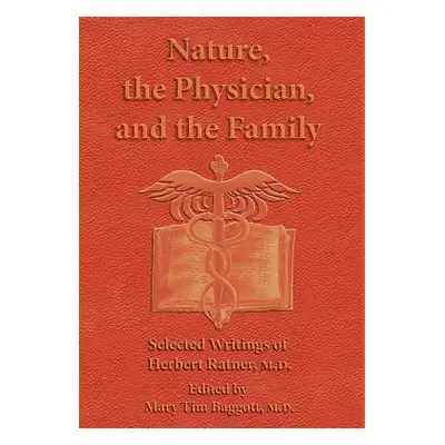 "Nature, the Physician, and the Family: Selected Writings of Herbert Ratner, M.D." - "" ("Ratner