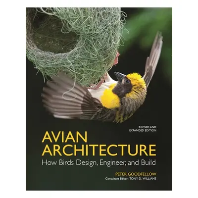 "Avian Architecture Revised and Expanded Edition: How Birds Design, Engineer, and Build" - "" ("