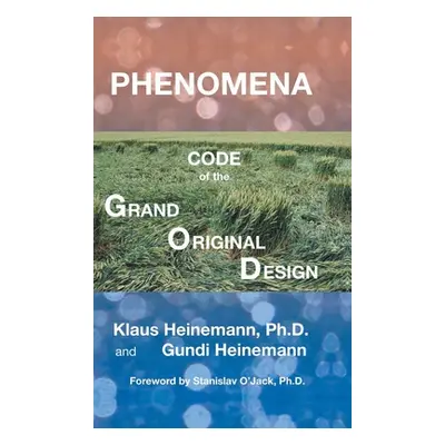 "Phenomena: Code of the Grand Original Design" - "" ("Heinemann Klaus")