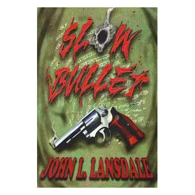 "Slow Bullet" - "" ("Lansdale John L.")