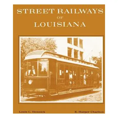 "Street Railways of Louisiana" - "" ("Hennick Louis C.")