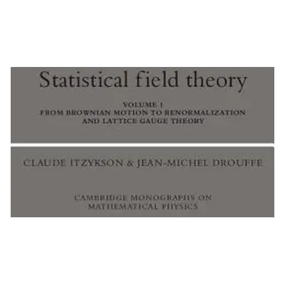 "Statistical Field Theory: From Brownian Motion to Renormalization and Lattice Gauge Theory" - "