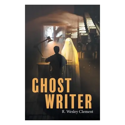 "Ghost Writer" - "" ("R Wesley Clement")