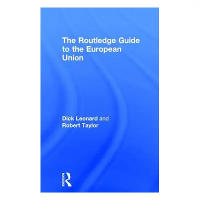 "The Routledge Guide to the European Union" - "" ("Leonard Dick")