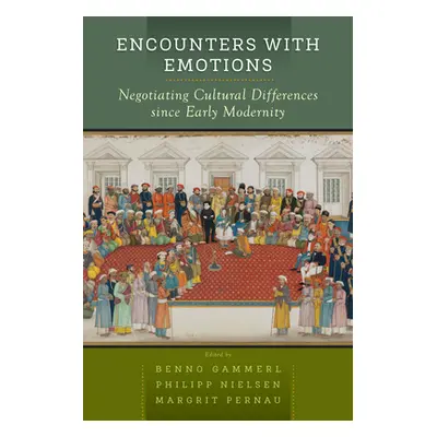 "Encounters with Emotions: Negotiating Cultural Differences Since Early Modernity" - "" ("Gammer