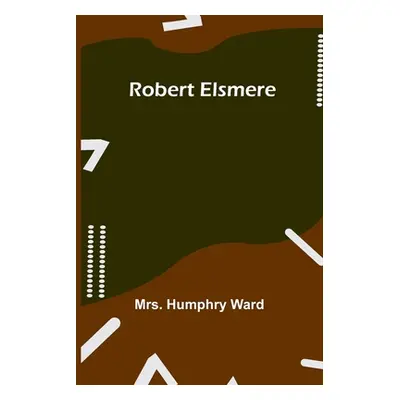 "Robert Elsmere" - "" ("Ward Humphry")