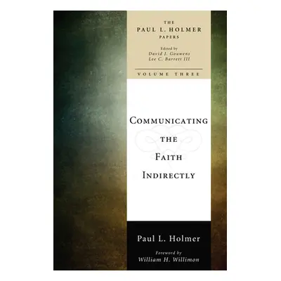 "Communicating the Faith Indirectly" - "" ("Holmer Paul L.")