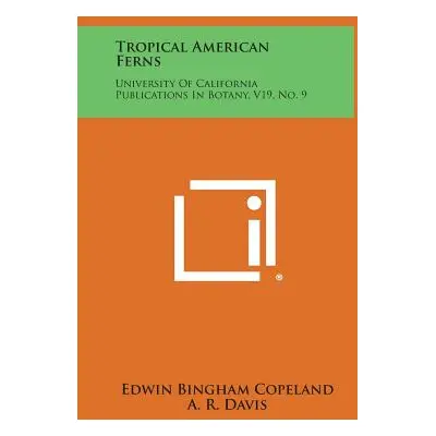 "Tropical American Ferns: University Of California Publications In Botany, V19, No. 9" - "" ("Co