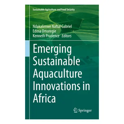 "Emerging Sustainable Aquaculture Innovations in Africa" - "" ("Gabriel Ndakalimwe Naftal")