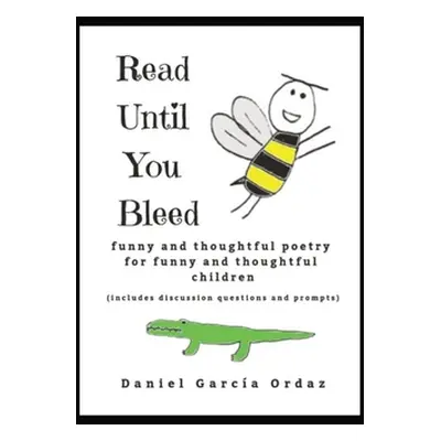 "Read Until You Bleed: Funny and Thoughtful Poetry For Funny And Thoughtful Children" - "" ("Gar