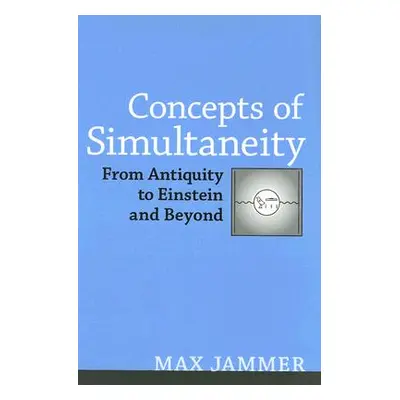 "Concepts of Simultaneity: From Antiquity to Einstein and Beyond" - "" ("Jammer Max")