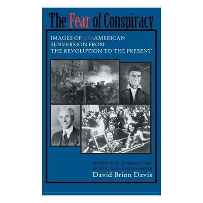 "The Fear of Conspiracy: Images of Un-American Subversion from the Revolution to the Present" - 