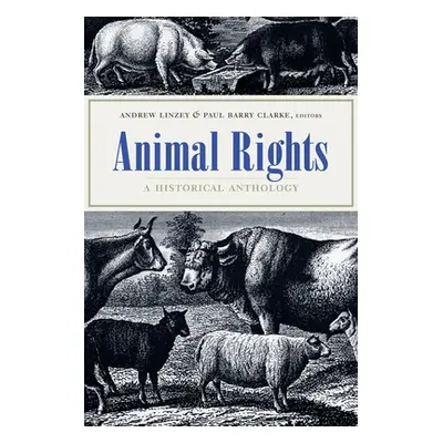 "Animal Rights: A Historical Anthology" - "" ("Linzey Andrew")