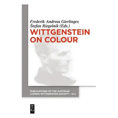 "Wittgenstein on Colour" - "" ("Gierlinger Frederik A.")