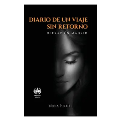 "Diario de un viaje sin retorno: Operacin Madrid" - "" ("Piloto Nidia")