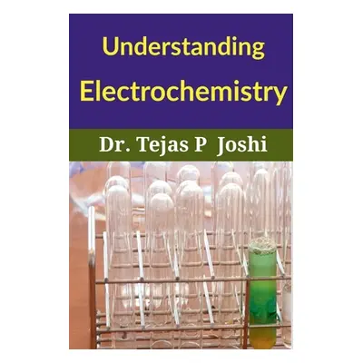 "Understanding Electrochemistry" - "" ("Tejas")