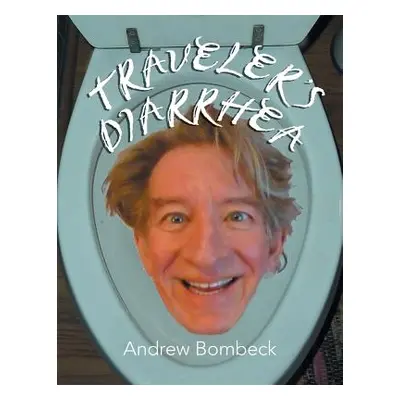 "Traveler's Diarrhea" - "" ("Bombeck Andrew")