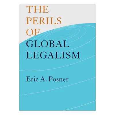 "The Perils of Global Legalism" - "" ("Posner Eric A.")