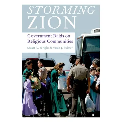 "Storming Zion: Government Raids on Religious Communities" - "" ("Wright Stuart A.")