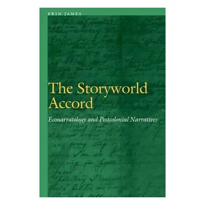 "The Storyworld Accord: Econarratology and Postcolonial Narratives" - "" ("James Erin")