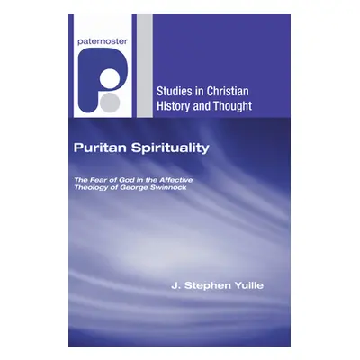 "Puritan Spirituality" - "" ("Yuille J. Stephen")