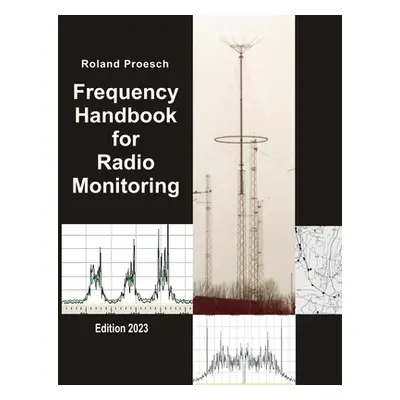 "Frequency Handbook for Radio Monitoring: Edition 2023" - "" ("Proesch Roland")