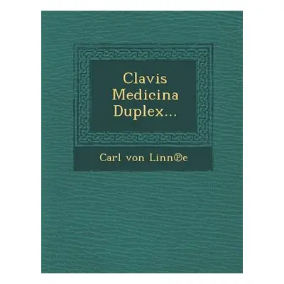 "Clavis Medicina Duplex..." - "" ("Linne Carl Von")