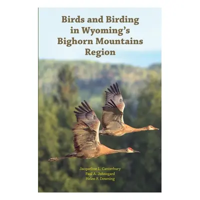 "Birds and Birding in Wyoming's Bighorn Mountains Region" - "" ("Johnsgard Paul A.")