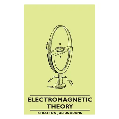 "Electromagnetic Theory" - "" ("Adams Stratton Julius")