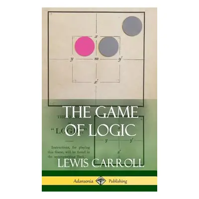 "The Game of Logic (Hardcover)" - "" ("Carroll Lewis")