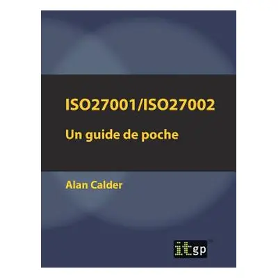 "Iso27001/Iso27002: Un guide de poche" - "" ("Calder Alan")