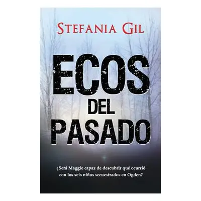 "Ecos del pasado: Suspenso, Romance, Misterio" - "" ("Gil Stefania")