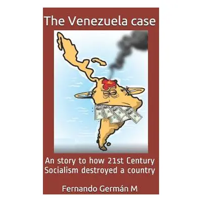 "The Venezuela case: An story to how 21st Century Socialism destroyed a country." - "" ("German 