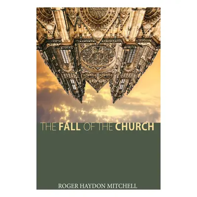 "The Fall of the Church" - "" ("Mitchell Roger Haydon")