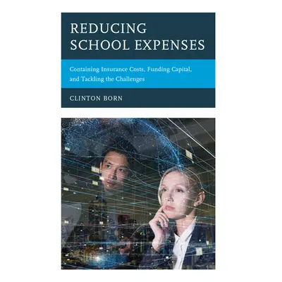 "Reducing School Expenses: Containing Insurance Costs, Funding Capital, and Tackling the Challen