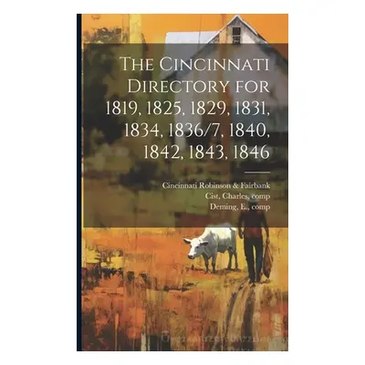 "The Cincinnati Directory for 1819, 1825, 1829, 1831, 1834, 1836/7, 1840, 1842, 1843, 1846" - ""