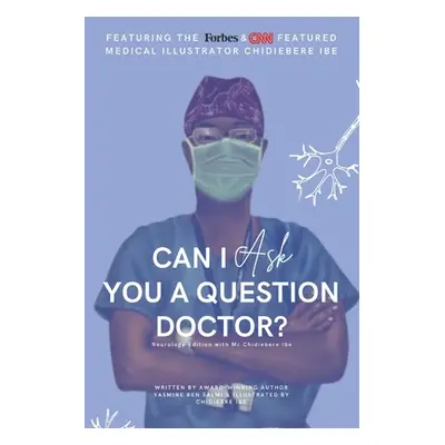 "Can I Ask You A Question Doctor?: Neurology Edition with Mr Chidiebere Ibe" - "" ("Ibe Chidiebe