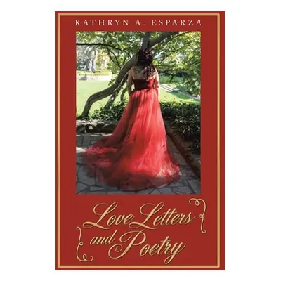 "Love Letters and Poetry" - "" ("Esparza Kathryn a.")